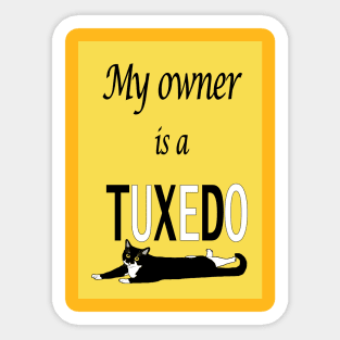 CUTE Tuxedo Cat. My Tux owns this human.  Copyright TeAnne Sticker